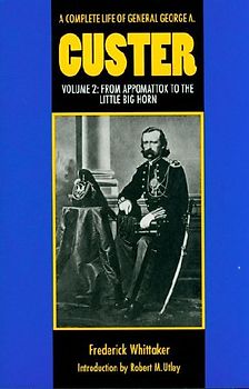A Complete Life of General George A. Custer, Volume 2