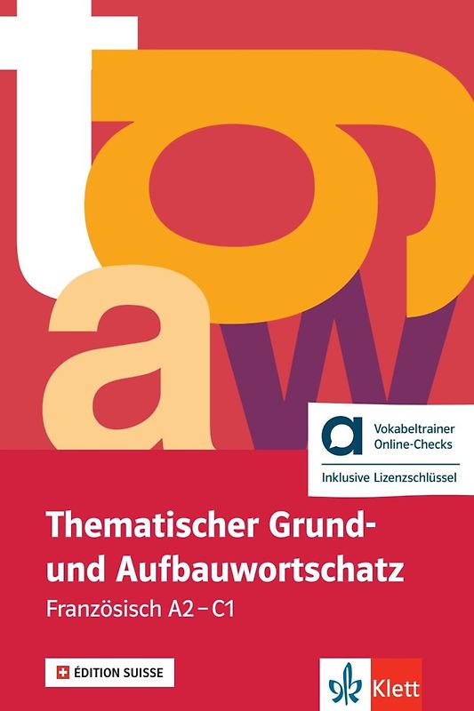 Thematischer Grund- und Aufbauwortschatz Französisch A2-C1 - Édition suisse - Hybride Ausgabe allango