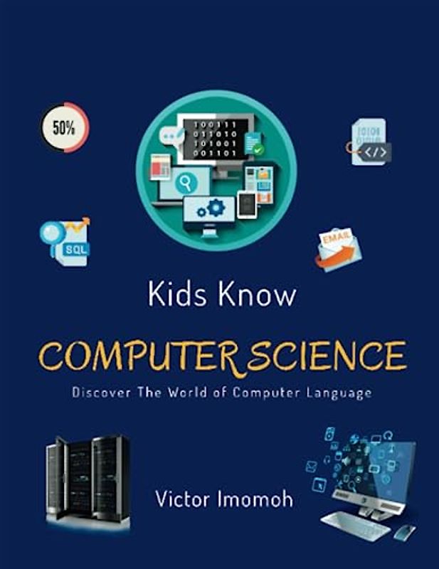 Kids Know Computer Science: Discover The World of Computer Language (Kids Know Series)