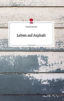 Leben auf Asphalt. Life is a Story - story.one