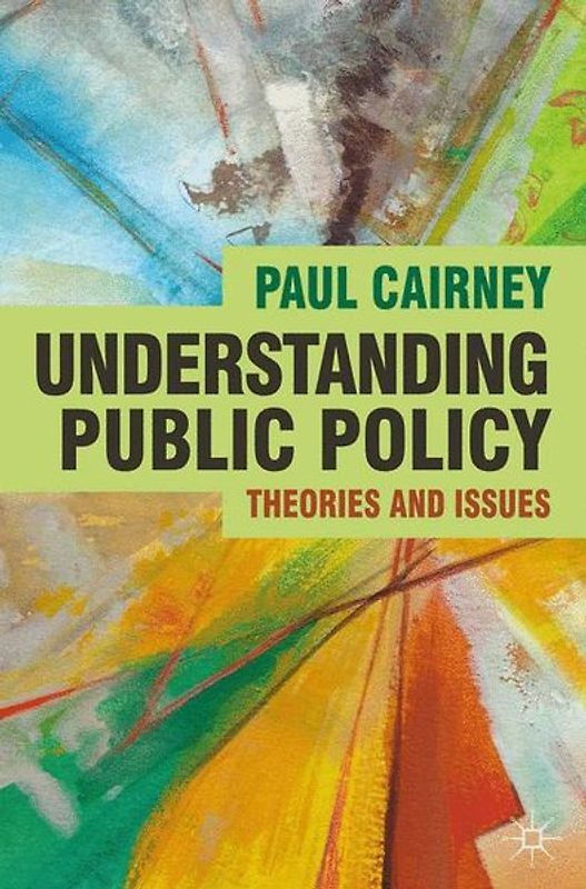 Understanding Public Policy. Theories and Issues