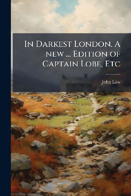 In Darkest London. A new ... Edition of Captain Lobe, Etc