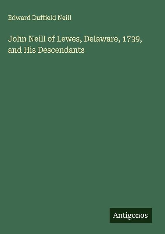 John Neill of Lewes, Delaware, 1739, and His Descendants