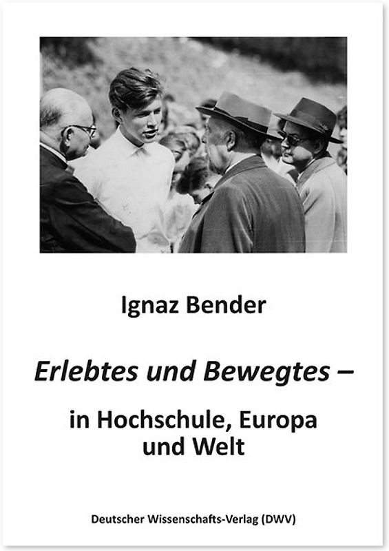 Erlebtes und Bewegtes – in Hochschule, Europa und Welt