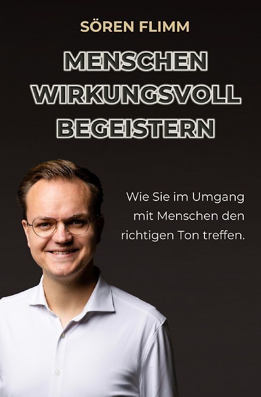 Menschen wirkungsvoll begeistern