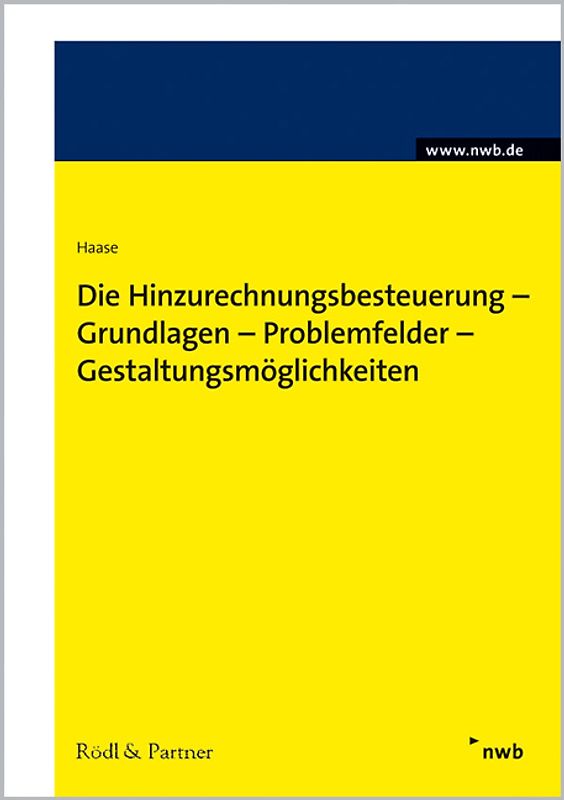 Die Hinzurechnungsbesteuerung - Grundlagen - Problemfelder - Gestaltungsmöglichkeiten