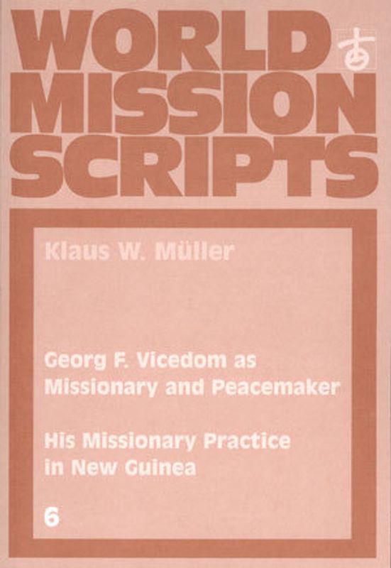 Georg F. Vicedom as Missionary and Peacemaker