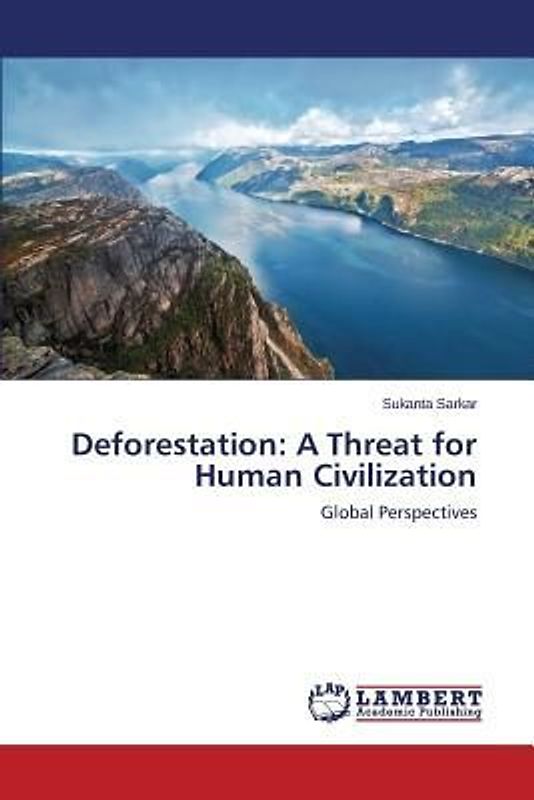Deforestation: A Threat for Human Civilization