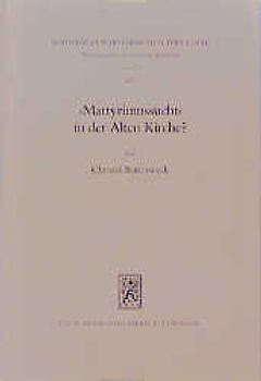 "Martyriumssucht" in der Alten Kirche?
