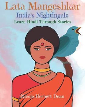 Lata Mangeshkar: India's Nightingale: Learn Hindi Through Stories (Learn Language Through Stories)