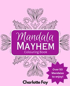 Mandala Mayhem: A mindful colouring book for women | 7.5 x 9.25” | Over 50 Mandalas to colour and enjoy