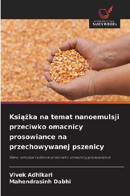 Ksi¿¿ka na temat nanoemulsji przeciwko omacnicy prosowiance na przechowywanej pszenicy