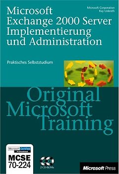 Microsoft Exchange 2000 Server Implementierung und Administration - Original Microsoft Training: MCSE 70-224