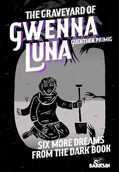 The Graveyard of Gwenna Luna: Six More Dreams from the Dark Book