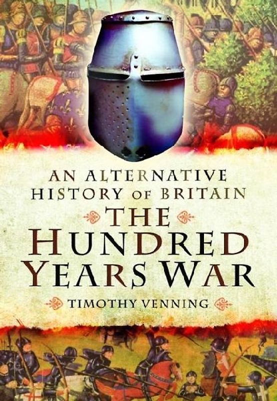 An Alternative History of Britain: The Hundred Years War