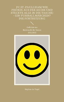FC St. Pauli (kam wie Phönix aus der Asche und steckte alle in die Tasche) - Ein Fussballmärchen? Die Fortsetzung