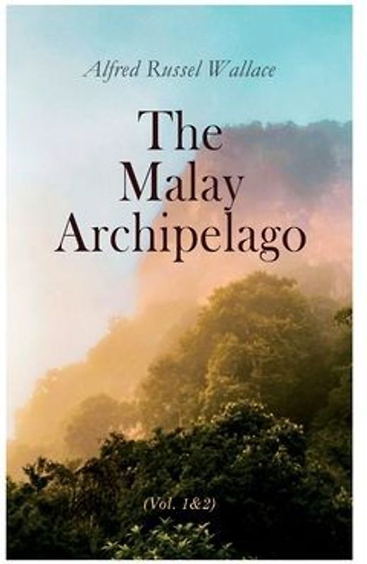The Malay Archipelago (Vol. 1&2)