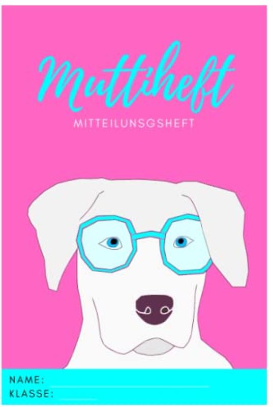 Muttiheft, Mitteilungsheft oder Entschuldigungsheft, für Grundschule und Kindergarten, Lehrer Eltern Heft oder Hausaufgabenheft A5 64 Seiten liniert leer | HUND Hintergrund ROSA