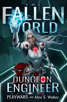 Dungeon Engineer: A Dungeon Core Fantasy (The Fallen World, Band 1)