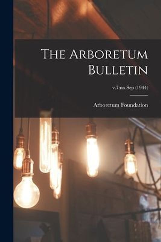 The Arboretum Bulletin; v.7