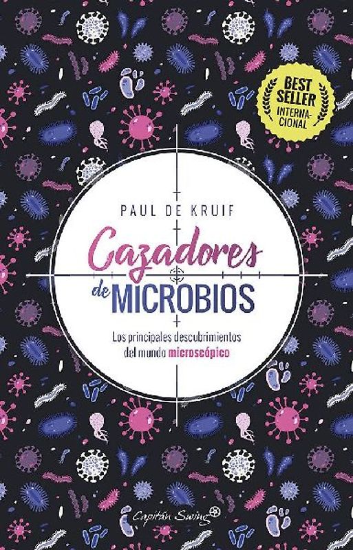 Cazadores de microbios : los principales descubrimientos del mundo microscópico