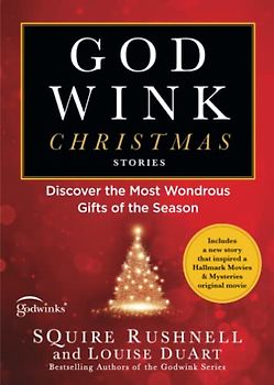 Godwink Christmas Stories: Discover the Most Wondrous Gifts of the Season (The Godwink Series, Band 5)