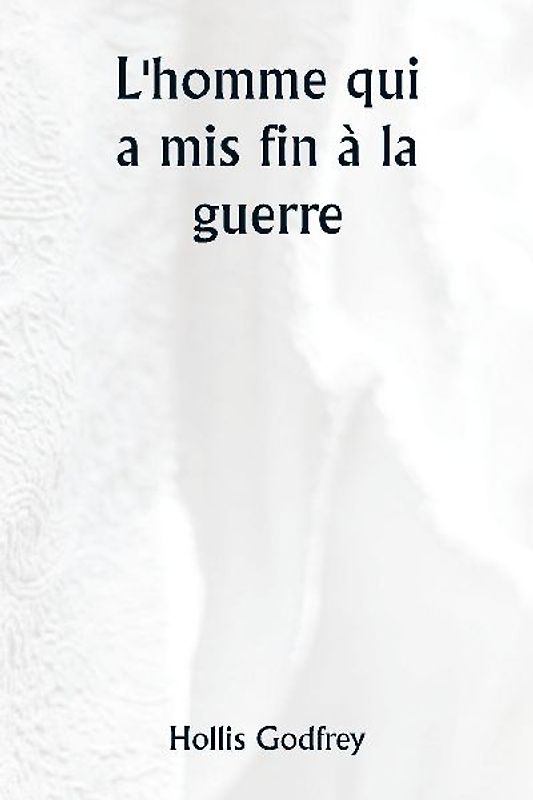 L'homme qui a mis fin à la guerre