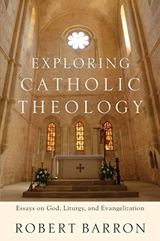 Exploring Catholic Theology - Barron, Reverend Robert