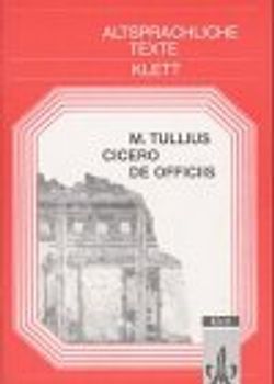 De officiis. Textauswahl mit Wort- und Sacherläuterungen. Arbeitskommentar mit Zweittexten / Textauswahl mit Wort- und Sacherläuterungen