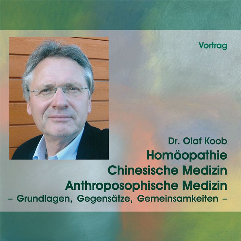 Homöopathie, Chinesische Medizin, Anthroposophische Medizin