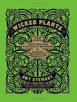 Wicked Plants: The Weed That Killed Lincoln's Mother & Other Botanical Atrocities