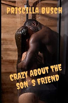 Crazy about the son´s friend: Black revenge