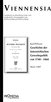 Geschichte der österreichischen Gewerbepolitik von 1740 - 1860