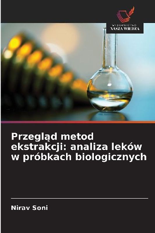 Przegl¿d metod ekstrakcji: analiza leków w próbkach biologicznych