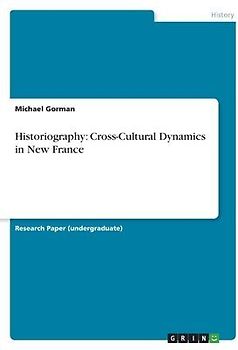 Historiography: Cross-Cultural Dynamics in New France