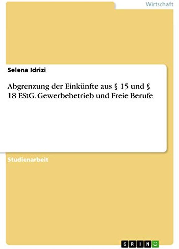 Abgrenzung der Einkünfte aus § 15 und § 18 EStG. Gewerbebetrieb und Freie Berufe