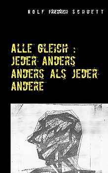 Alle gleich: jeder anders anders als jeder andere