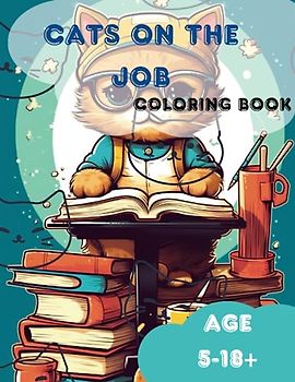 Cats on the Job: A Purrfect Coloring Adventure!: Join the Feline Workforce in a Whisker-ific Coloring Journey