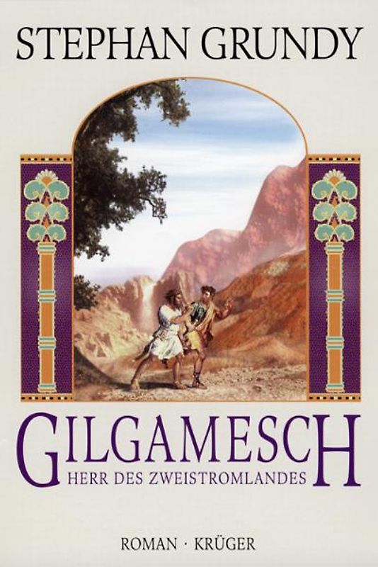Gilgamesch. Herr des Zweistromlandes. Roman