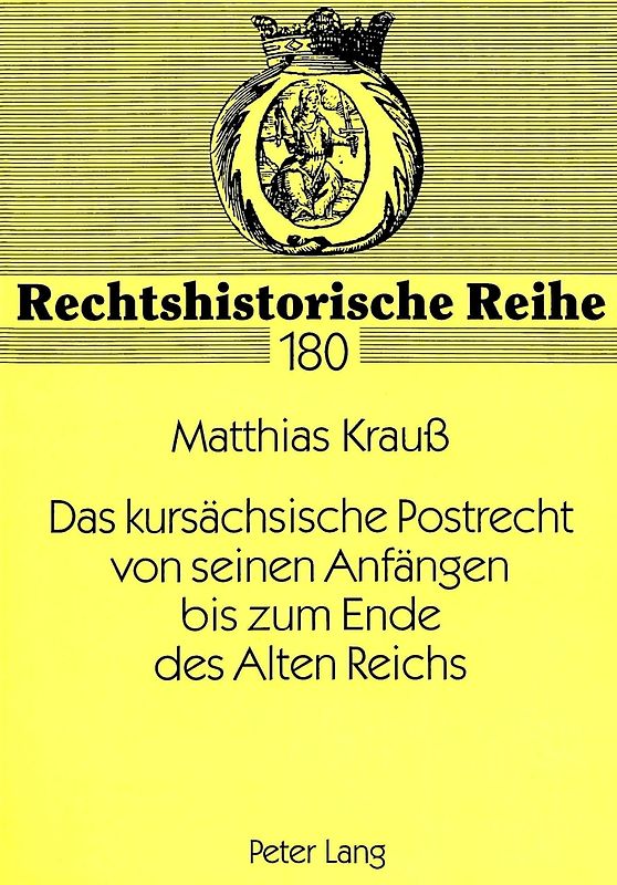 Das kursächsische Postrecht von seinen Anfängen bis zum Ende des Alten Reichs