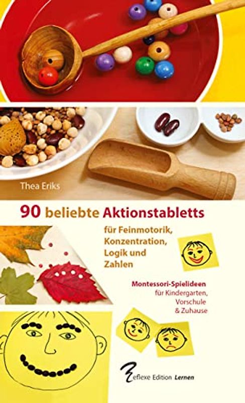 90 beliebte Aktionstabletts. Montessori-Spielideen für Feinmotorik, Konzentration, Logik und Zahlen