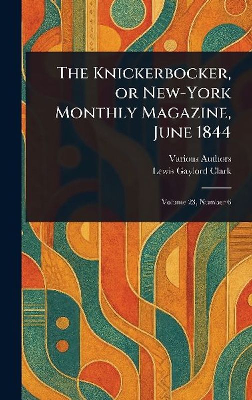The Knickerbocker, or New-York Monthly Magazine, June 1844