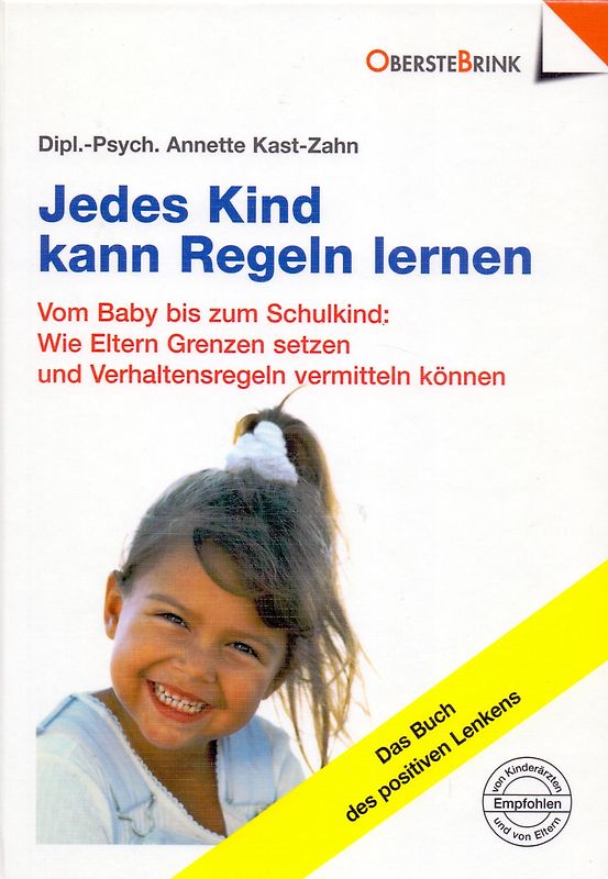 Jedes Kind kann Regeln lernen: Vom Baby bis zum Schulkind - Wie Eltern Grenzen setzen und Verhaltensregeln vermitteln können - Das Buch des positiven Lenkens - Annette Kast-Zahn [Gebundene Ausgabe, 11. Auflage 2002]