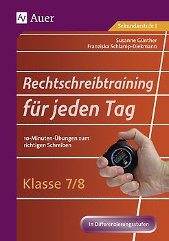 Rechtschreibtraining für jeden Tag Klasse 7/8. 10-Minuten-Übungen zum richtigen Schreiben