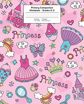 Primary Composition Notebook: Fairy Tale Pink Princess | Grades K-2 Kindergarten Writing Journal (Draw & Write Exercise Books, Band 2)