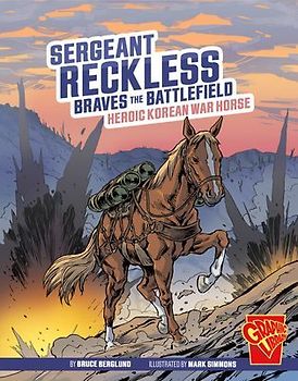 Sergeant Reckless Braves the Battlefield