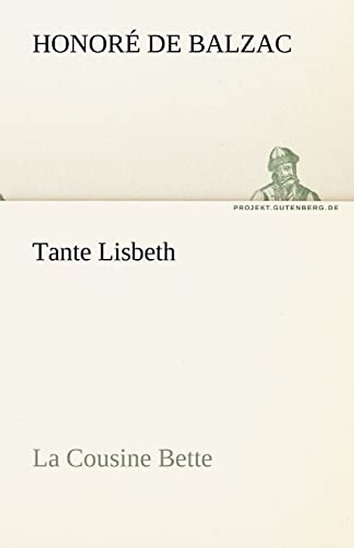 Tante Lisbeth: La Cousine Bette (TREDITION CLASSICS)