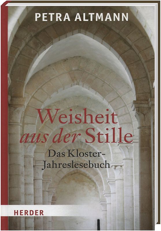 Weisheit aus der Stille - Das Kloster-Jahreslesebuch