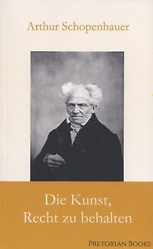 Die Kunst, Recht zu behalten - Arthur Schopenhauer [Taschenbuch]