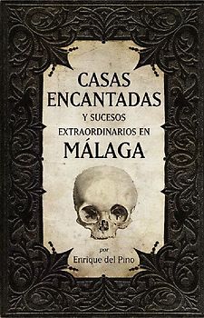Casas encantadas y sucesos extraordinarios en Málaga